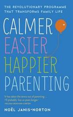 Calmer, Easier, Happier Parenting 9781444729900, Verzenden, Gelezen, Noeel Janis-Norton