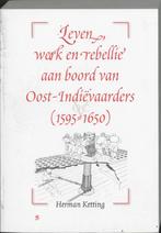 LEVEN WERK REBELLIE AAN BOORD PAP OOST I 9789055892587, Verzenden, Gelezen, H. Ketting