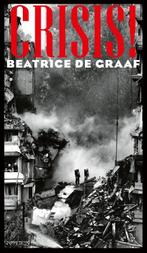 Crisis! 9789044650655 Beatrice de Graaf, Boeken, Verzenden, Zo goed als nieuw, Beatrice de Graaf