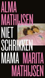 Niet schrikken mama 9789059654969 Alma Mathijsen, Gelezen, Alma Mathijsen, Marita Mathijsen, Verzenden