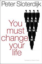 9780745649221 You Must Change Your Life Peter Sloterdijk, Boeken, Verzenden, Nieuw, Peter Sloterdijk