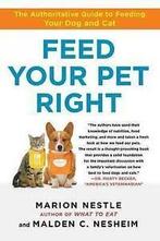 Feed your pet right: the authoritative guide to feeding your, Gelezen, Paulette Goddard Professor of Nutrition Food Studies and Public Health and Professor of Sociology Marion Nestle