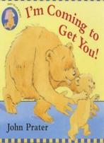 Im Coming to Get You (Baby Bear Books) By John Prater, Boeken, John Prater, Zo goed als nieuw, Verzenden