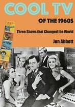 Cool TV of the 1960s: Three Shows That Changed the World By, Boeken, Film, Tv en Media, Zo goed als nieuw, Jon Abbott, Verzenden
