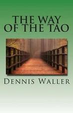 Waller, Dennis M : The Way of the Tao, Living an Authentic, Boeken, Gelezen, Dennis M Waller, Verzenden