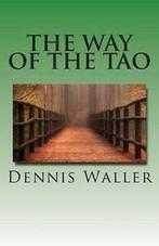 Waller, Dennis M : The Way of the Tao, Living an Authentic, Verzenden, Gelezen, Dennis M Waller