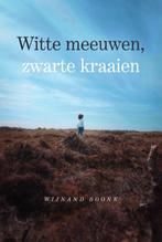 Witte meeuwen, zwarte kraaien 9789464033359 Wijnand Boonk, Boeken, Verzenden, Gelezen, Wijnand Boonk