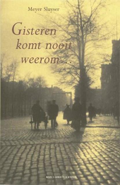 Gisteren komt nooit weerom... | 9789059371873 | SLUYSER, M., Boeken, Literatuur, Zo goed als nieuw