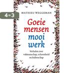 Goeie mensen, mooi werk 9789463191975 Mathieu Weggeman, Boeken, Verzenden, Zo goed als nieuw, Mathieu Weggeman