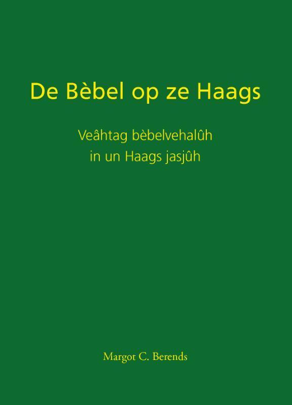 De Bèbel op ze Haags 9789460101052 Margot C. Berends, Boeken, Godsdienst en Theologie, Zo goed als nieuw, Verzenden
