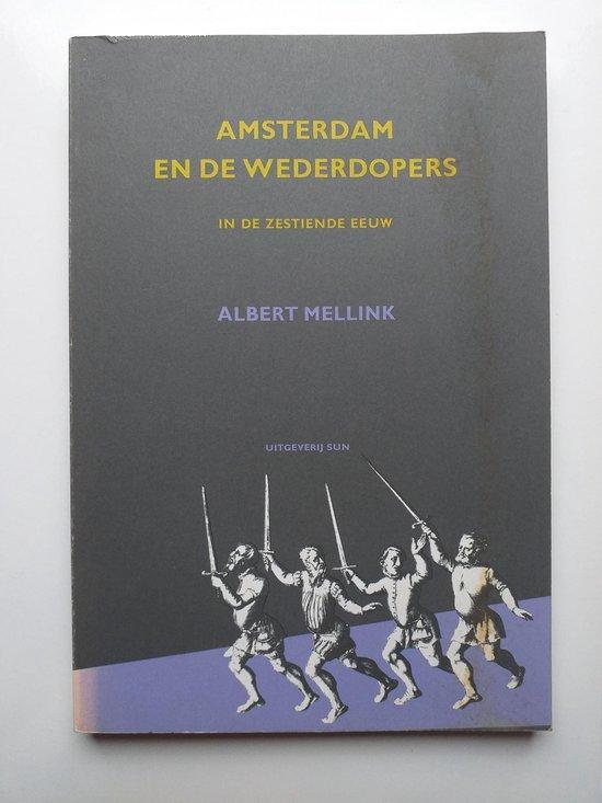 Amsterdam en de wederdopers in de zestiende eeuw Mellink, Boeken, Overige Boeken, Gelezen, Verzenden