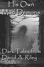 His Own Mad Demons: Dark Tales from David A. Riley ...  Book, Boeken, Thrillers, Zo goed als nieuw, Verzenden