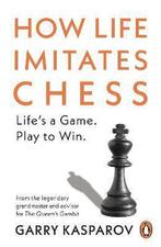 9781529156294 How Life Imitates Chess Garry Kasparov, Boeken, Nieuw, Garry Kasparov, Verzenden