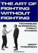The Art of Fighting without Fighting: Techniques in Personal, Geoff Thompson, Zo goed als nieuw, Verzenden
