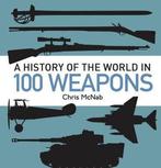 History Of The World In 100 Weapons 9781472803467, Gelezen, Chris McNab, Andrew Roberts, Verzenden