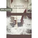 Wandelen door geloof 9789077669785 Jon Bloom, Boeken, Verzenden, Zo goed als nieuw, Jon Bloom