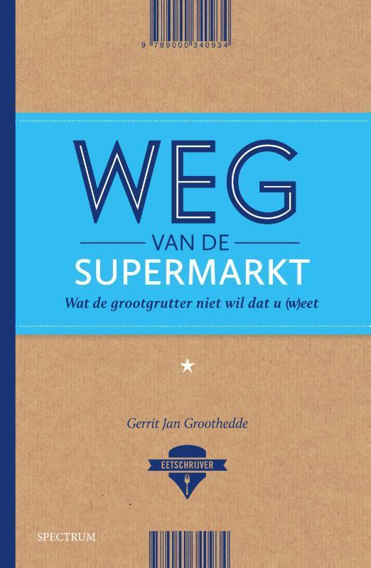 Weg van de supermarkt 9789000340934 Gerrit Jan Groothedde, Boeken, Gezondheid, Dieet en Voeding, Gelezen, Verzenden