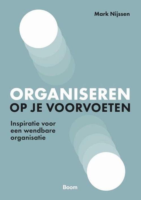 9789024446940 Organiseren op je voorvoeten | Tweedehands, Boeken, Economie, Management en Marketing, Zo goed als nieuw, Verzenden
