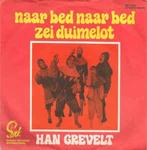 vinyl single 7 inch - Han Grevelt - Naar Bed Naar Bed Zei..., Cd's en Dvd's, Vinyl Singles, Zo goed als nieuw, Verzenden