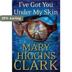 Ive Got You Under My Skin 9781476749068 Mary Higgins Clark, Verzenden, Gelezen, Mary Higgins Clark