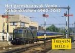 Het grensbaanvak Venlo - Kaldenkirchen 1962-2012 / Treinen, Verzenden, Gelezen, Alex Wouters