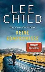 Keine Kompromisse: Ein Jack-Reacher-Roman (Die-Jack...  Book, Verzenden, Zo goed als nieuw, Lee Child