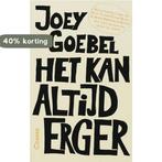 Het Kan Altijd Erger 9789059361294 Joey Goebel, Boeken, Verzenden, Gelezen, Joey Goebel