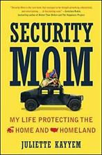 Security Mom: My Life Protecting the Home and Homeland., Zo goed als nieuw, Juliette Kayyem, Verzenden