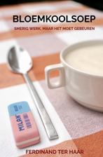 Bloemkoolsoep 9789465122755 Ferdinand Ter Haar, Boeken, Economie, Management en Marketing, Verzenden, Zo goed als nieuw, Ferdinand Ter Haar