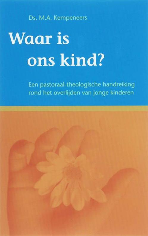 Waar is ons kind? 9789061409243 M.A. Kempeneers, Boeken, Godsdienst en Theologie, Gelezen, Verzenden