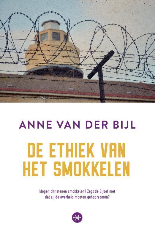 De ethiek van het smokkelen 9789059992047 Anne van der Bijl, Boeken, Godsdienst en Theologie, Zo goed als nieuw, Verzenden