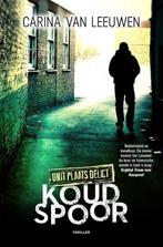 Koud spoor / Unit plaats delict / 2 9789400502154, Verzenden, Gelezen, Carina van Leeuwen
