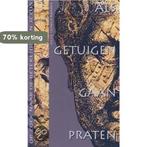 Als Getuigen Gaan Praten 9789043504973 G. Dingemans, Verzenden, Gelezen, G. Dingemans