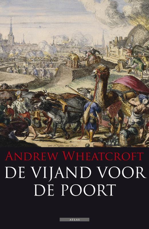 De vijand voor de poort 9789045015699 Andrew Wheatcroft, Boeken, Geschiedenis | Wereld, Zo goed als nieuw, Verzenden