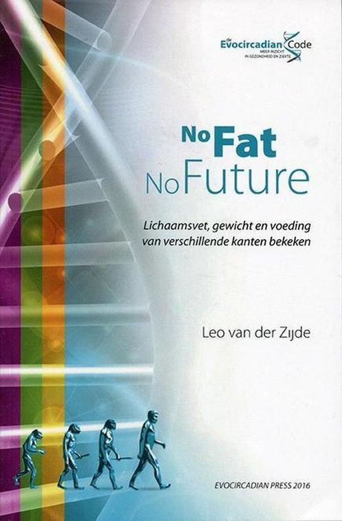 No Fat No Future 9789081604666 Leo van der Zijde, Boeken, Schoolboeken, Zo goed als nieuw, Verzenden