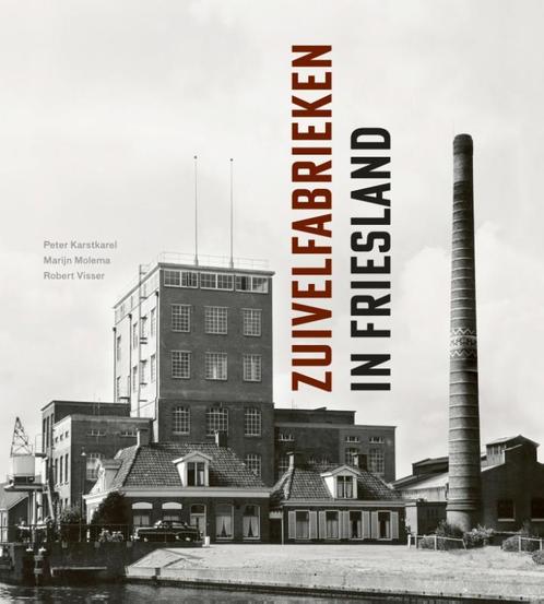 Zuivelfabrieken in Friesland 9789056154837 Peter Karstkarel, Boeken, Kunst en Cultuur | Architectuur, Zo goed als nieuw, Verzenden