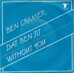 Single vinyl / 7 inch - Ben Cramer - Dat Ben Jij / Withou..., Cd's en Dvd's, Vinyl Singles, Zo goed als nieuw, Verzenden