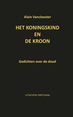 Het koningskind en de kroon 9789464076028 Alain Vanclooster, Verzenden, Zo goed als nieuw, Alain Vanclooster