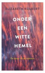 Onder een witte hemel | 9789045037998 | Elizabeth Kolbert, Zo goed als nieuw, Elizabeth Kolbert