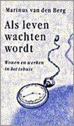 Als leven wachten wordt 9789024269716 Marinus Van den Berg, Verzenden, Gelezen, Marinus Van den Berg