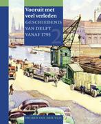 Geschiedenis van Delft 2 - Vooruit met veel verleden, Boeken, Gelezen, Ingrid van der Vlis, Verzenden