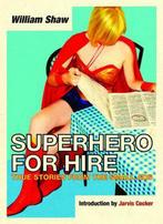 Superhero for Hire 9781843543169 William Shaw, Gelezen, William Shaw, Verzenden