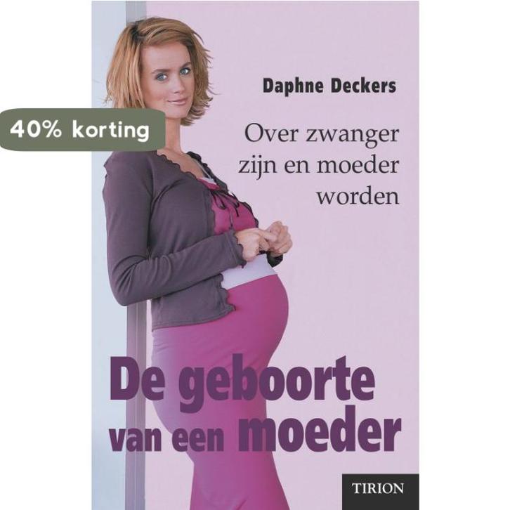 De geboorte van een moeder 9789043901666 Daphne Deckers, Boeken, Zwangerschap en Opvoeding, Gelezen, Verzenden