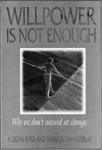 Willpower is Not Enough: Why We Dont Succeed at Change,, Boeken, Verzenden, Gelezen, A. Dean Byrd, Mark D Chamberlain