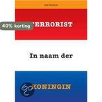 Terrorist in naam der koningin 9789079762682 P. Groot, Boeken, Verzenden, Zo goed als nieuw, P. Groot