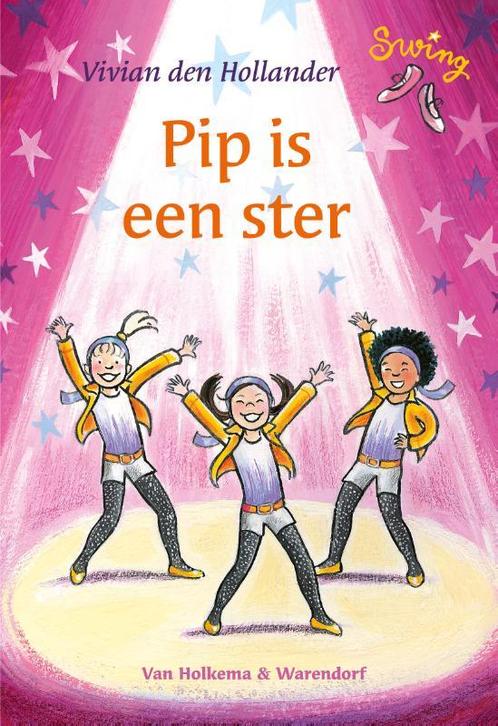 Pip is een ster / Swing 9789000329816 Vivian den Hollander, Boeken, Kinderboeken | Jeugd | onder 10 jaar, Gelezen, Verzenden