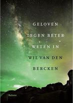 Geloven tegen beter weten in Wil van den Bercken, Verzenden, Nieuw