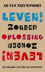 Leven! zonder oplossing 9789044639100 Ad van Nieuwpoort, Verzenden, Gelezen, Ad van Nieuwpoort