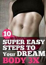 10 Super Easy Steps to Your Dream Body 3X. Djordjevic, Todor, Boeken, Verzenden, Zo goed als nieuw, Djordjevic, Todor