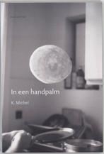 In een handpalm 9789045701400 K. Michel, Verzenden, Zo goed als nieuw, K. Michel
